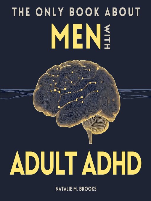 Title details for The Only Book Men With Adult ADHD Need by Natalie M. Brooks - Wait list